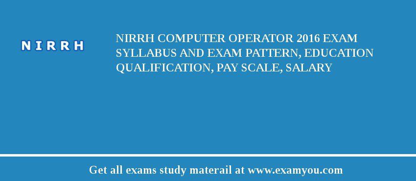 NIRRH Computer Operator 2018 Exam Syllabus And Exam Pattern, Education Qualification, Pay scale, Salary