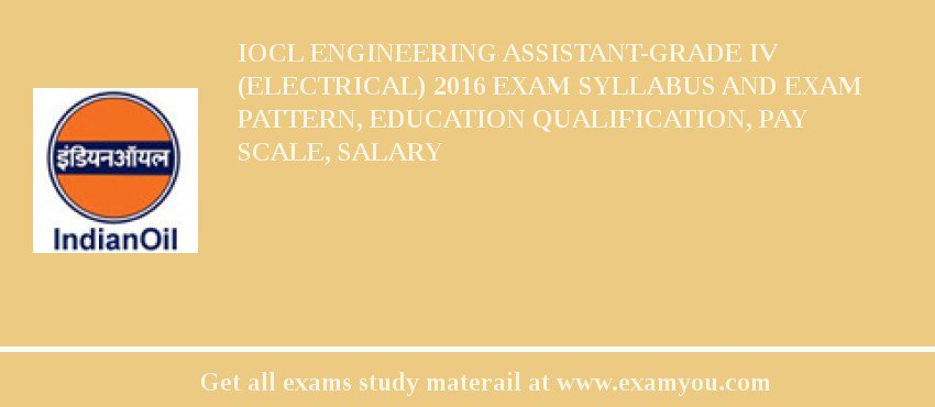 IOCL Engineering Assistant-Grade IV (Electrical) 2018 Exam Syllabus And Exam Pattern, Education Qualification, Pay scale, Salary