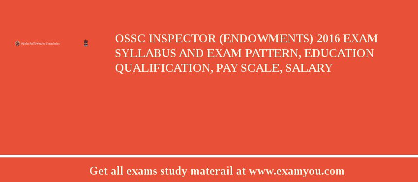 OSSC Inspector (Endowments) 2018 Exam Syllabus And Exam Pattern, Education Qualification, Pay scale, Salary