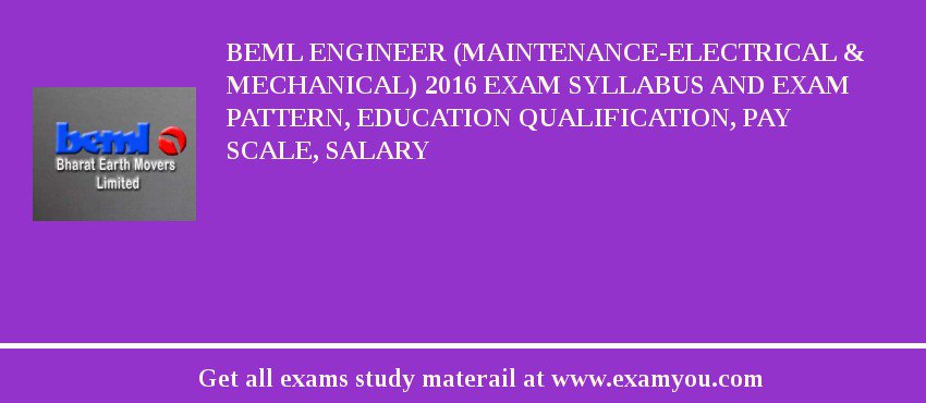 BEML Engineer (Maintenance-Electrical & Mechanical) 2018 Exam Syllabus And Exam Pattern, Education Qualification, Pay scale, Salary