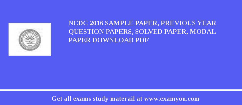 NCDC (National Cooperative Development Corporation) 2018 Sample Paper, Previous Year Question Papers, Solved Paper, Modal Paper Download PDF
