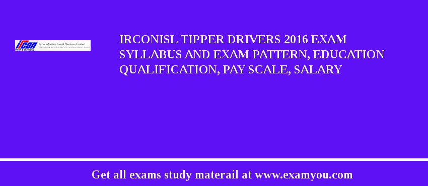 IrconISL Tipper Drivers 2018 Exam Syllabus And Exam Pattern, Education Qualification, Pay scale, Salary