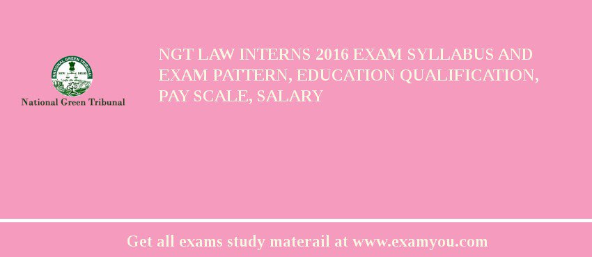 NGT Law Interns 2018 Exam Syllabus And Exam Pattern, Education Qualification, Pay scale, Salary