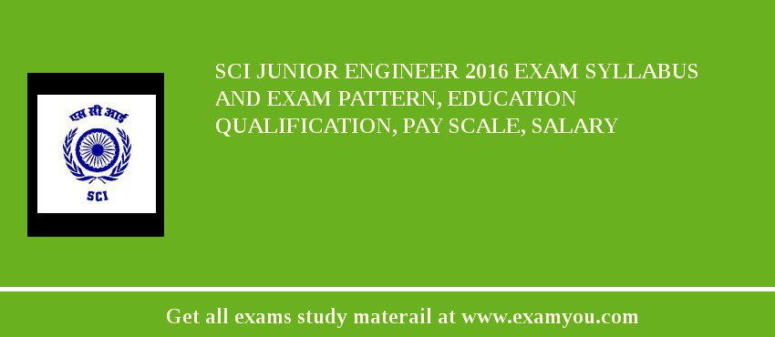 SCI Junior Engineer 2018 Exam Syllabus And Exam Pattern, Education Qualification, Pay scale, Salary