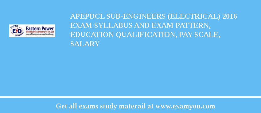 APEPDCL Sub-Engineers (Electrical) 2018 Exam Syllabus And Exam Pattern, Education Qualification, Pay scale, Salary