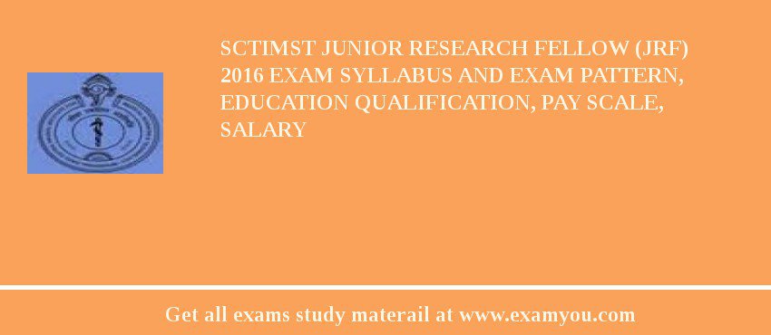 SCTIMST Junior Research Fellow (JRF) 2018 Exam Syllabus And Exam Pattern, Education Qualification, Pay scale, Salary