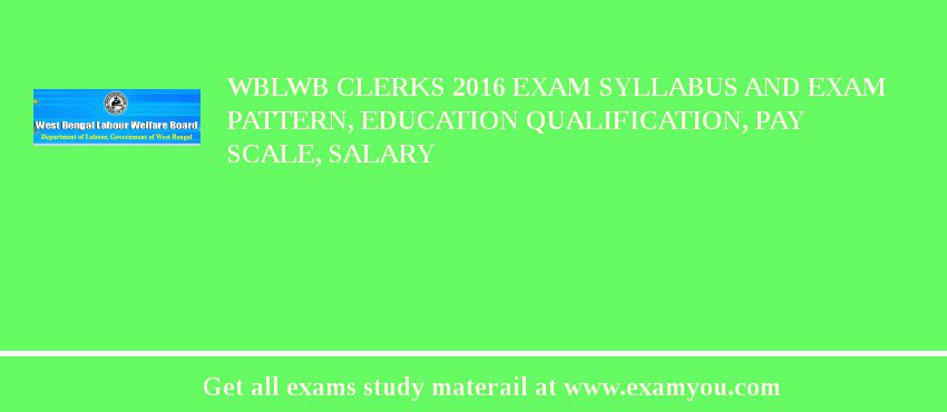 WBLWB Clerks 2018 Exam Syllabus And Exam Pattern, Education Qualification, Pay scale, Salary