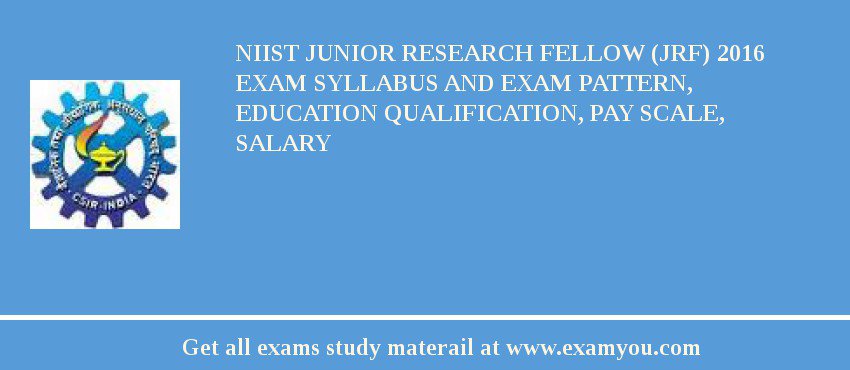 NIIST Junior Research Fellow (JRF) 2018 Exam Syllabus And Exam Pattern, Education Qualification, Pay scale, Salary
