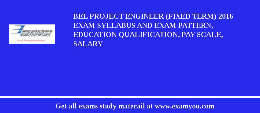 BEL Project Engineer (Fixed Term) 2018 Exam Syllabus And Exam Pattern, Education Qualification, Pay scale, Salary