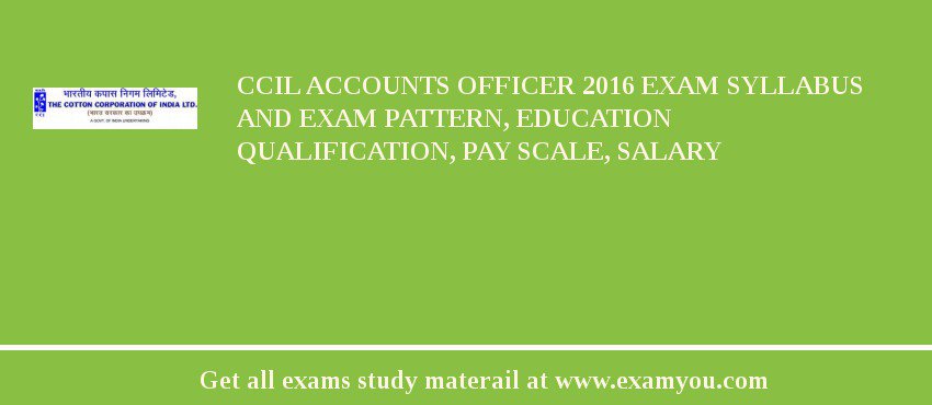CCIL Accounts Officer 2018 Exam Syllabus And Exam Pattern, Education Qualification, Pay scale, Salary