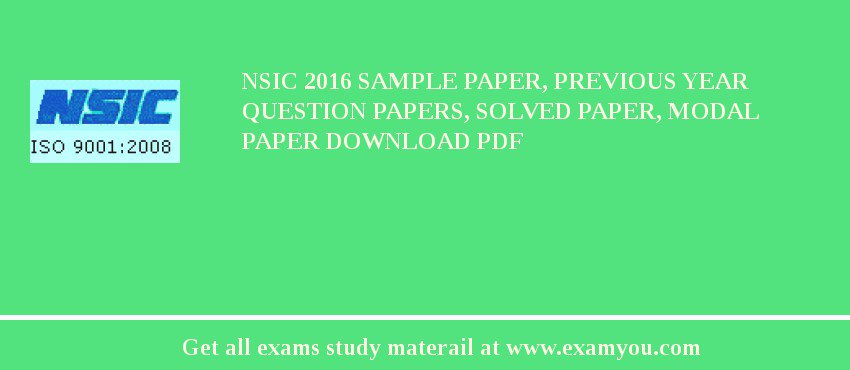 NSIC 2018 Sample Paper, Previous Year Question Papers, Solved Paper, Modal Paper Download PDF