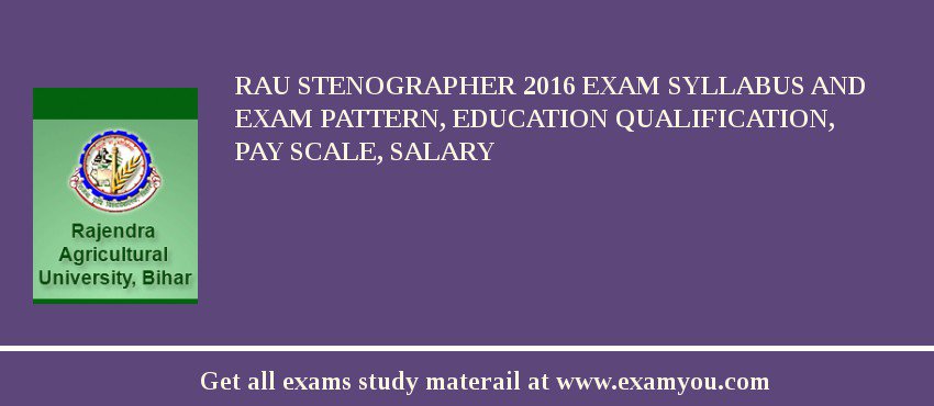 RAU Stenographer 2018 Exam Syllabus And Exam Pattern, Education Qualification, Pay scale, Salary