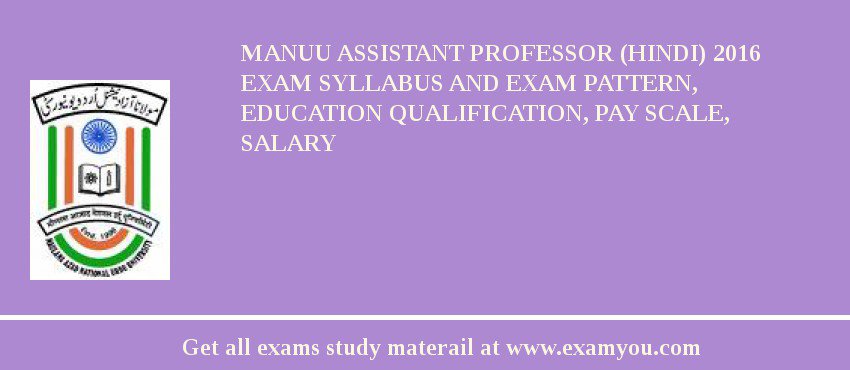 MANUU Assistant Professor (Hindi) 2018 Exam Syllabus And Exam Pattern, Education Qualification, Pay scale, Salary