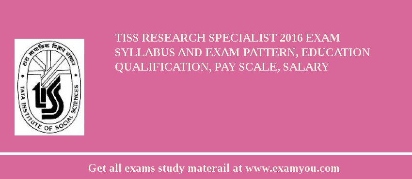 TISS Research Specialist 2018 Exam Syllabus And Exam Pattern, Education Qualification, Pay scale, Salary