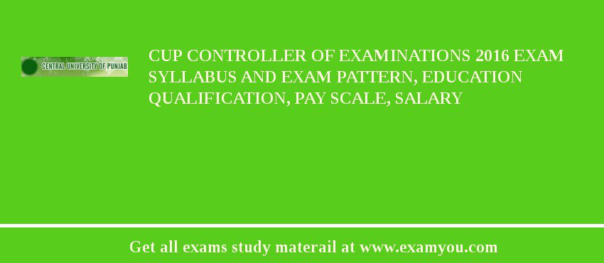 CUP Controller of Examinations 2018 Exam Syllabus And Exam Pattern, Education Qualification, Pay scale, Salary