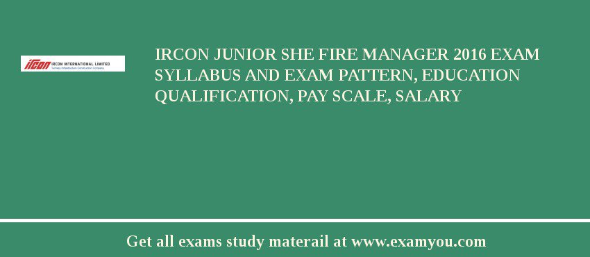 IRCON Junior SHE Fire Manager 2018 Exam Syllabus And Exam Pattern, Education Qualification, Pay scale, Salary