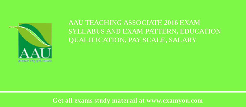 AAU Teaching Associate 2018 Exam Syllabus And Exam Pattern, Education Qualification, Pay scale, Salary