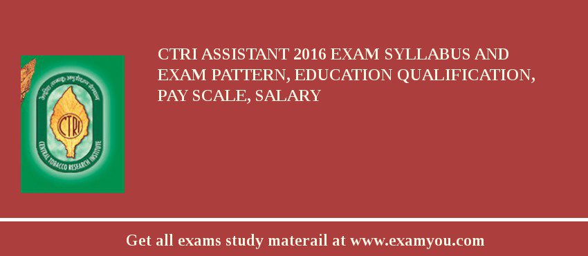 CTRI Assistant 2018 Exam Syllabus And Exam Pattern, Education Qualification, Pay scale, Salary