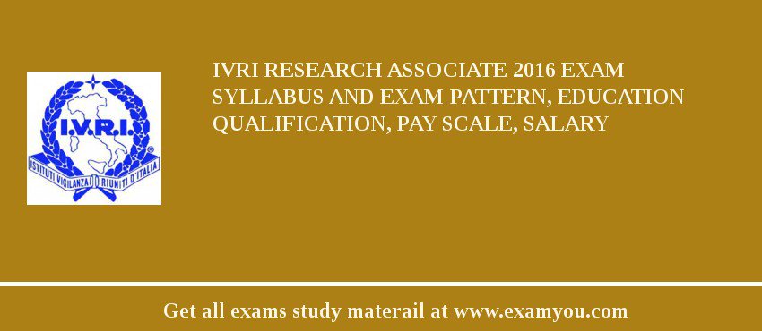 IVRI Research Associate 2018 Exam Syllabus And Exam Pattern, Education Qualification, Pay scale, Salary