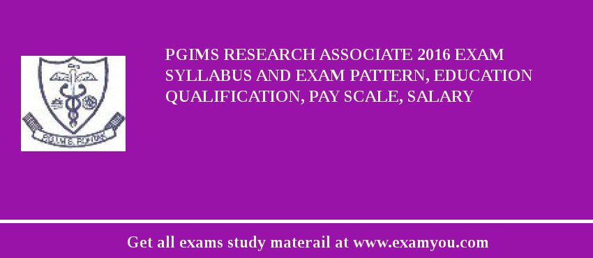 PGIMS Research Associate 2018 Exam Syllabus And Exam Pattern, Education Qualification, Pay scale, Salary