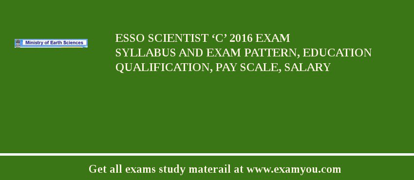 ESSO Scientist ‘C’ 2018 Exam Syllabus And Exam Pattern, Education Qualification, Pay scale, Salary
