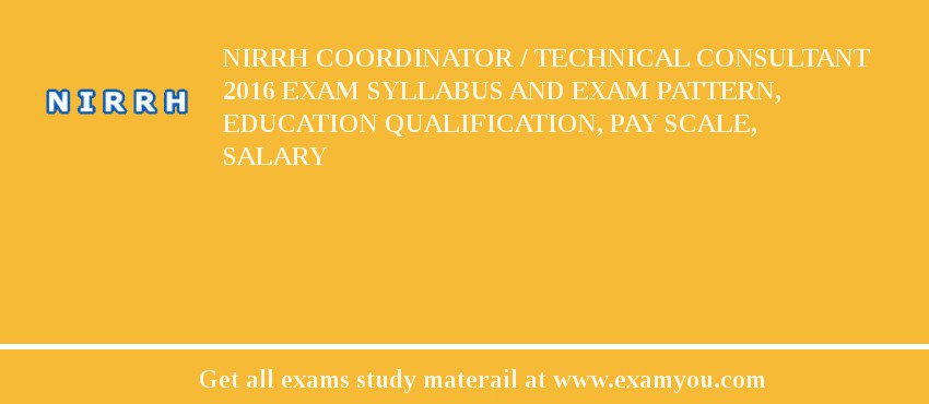 NIRRH Coordinator / Technical Consultant 2018 Exam Syllabus And Exam Pattern, Education Qualification, Pay scale, Salary