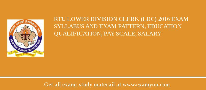 RTU Lower Division Clerk (LDC) 2018 Exam Syllabus And Exam Pattern, Education Qualification, Pay scale, Salary