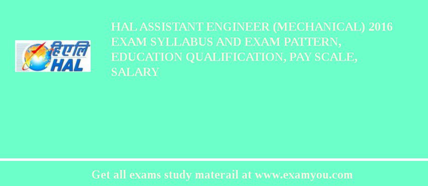 HAL Assistant Engineer (Mechanical) 2018 Exam Syllabus And Exam Pattern, Education Qualification, Pay scale, Salary