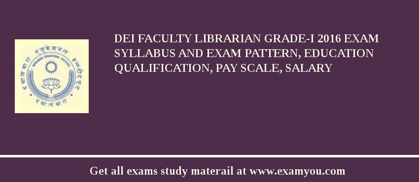 DEI Faculty Librarian Grade-I 2018 Exam Syllabus And Exam Pattern, Education Qualification, Pay scale, Salary