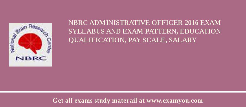 NBRC Administrative Officer 2018 Exam Syllabus And Exam Pattern, Education Qualification, Pay scale, Salary