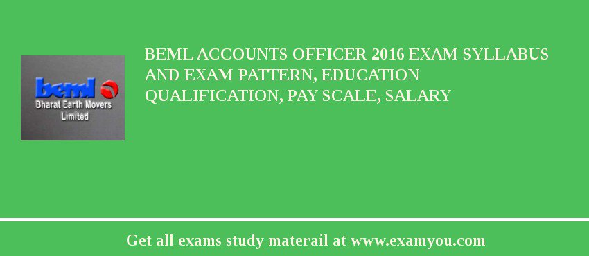 BEML Accounts Officer 2018 Exam Syllabus And Exam Pattern, Education Qualification, Pay scale, Salary