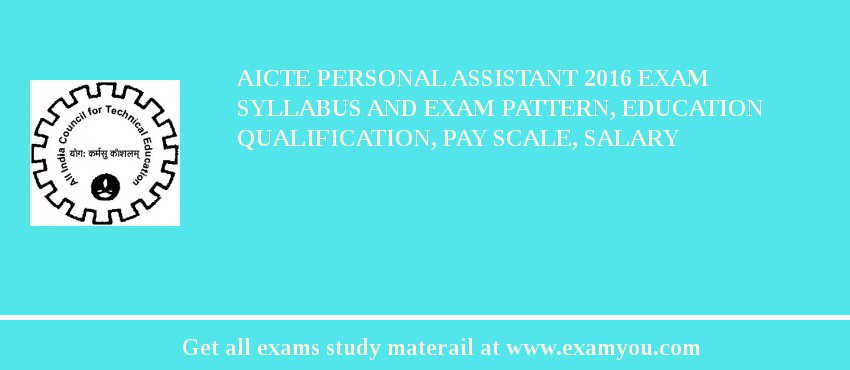 AICTE Personal Assistant 2018 Exam Syllabus And Exam Pattern, Education Qualification, Pay scale, Salary