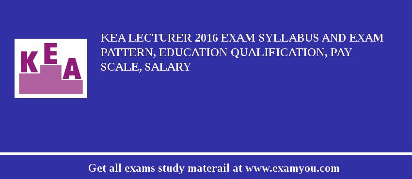 KEA Lecturer 2018 Exam Syllabus And Exam Pattern, Education Qualification, Pay scale, Salary