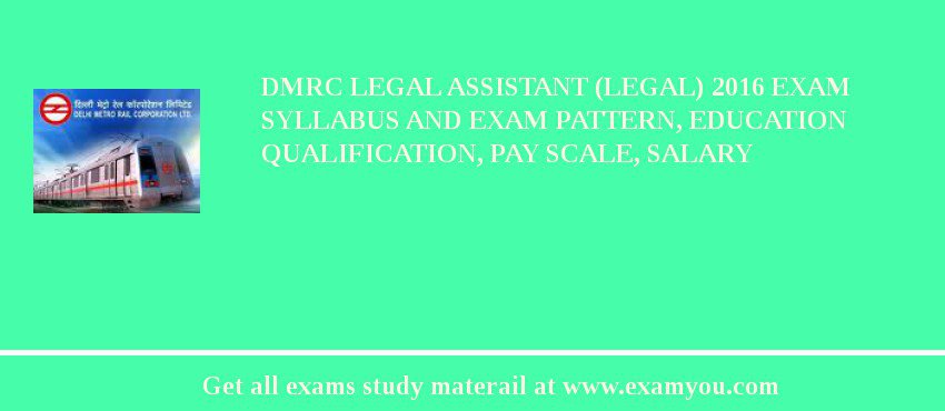 DMRC Legal Assistant (Legal) 2018 Exam Syllabus And Exam Pattern, Education Qualification, Pay scale, Salary