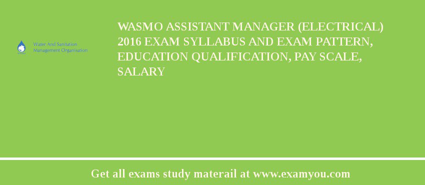 WASMO Assistant Manager (Electrical) 2018 Exam Syllabus And Exam Pattern, Education Qualification, Pay scale, Salary