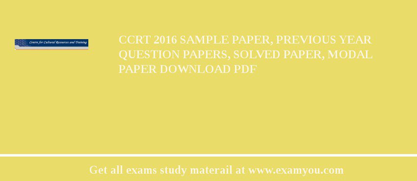 CCRT 2018 Sample Paper, Previous Year Question Papers, Solved Paper, Modal Paper Download PDF