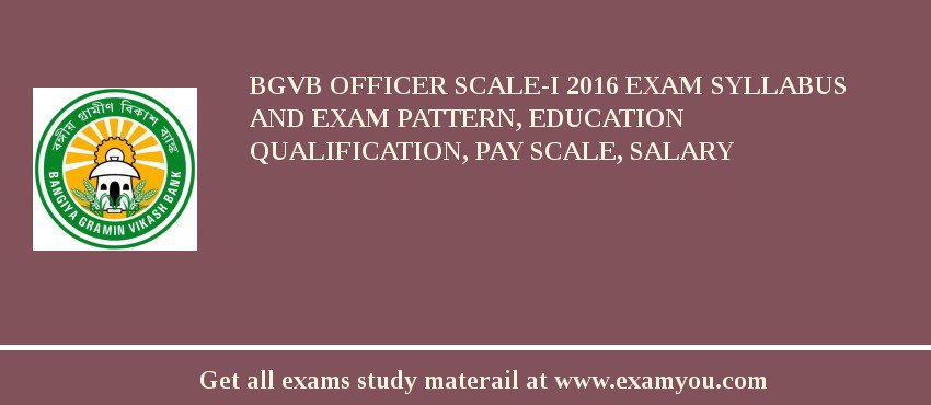 BGVB Officer Scale-I 2018 Exam Syllabus And Exam Pattern, Education Qualification, Pay scale, Salary