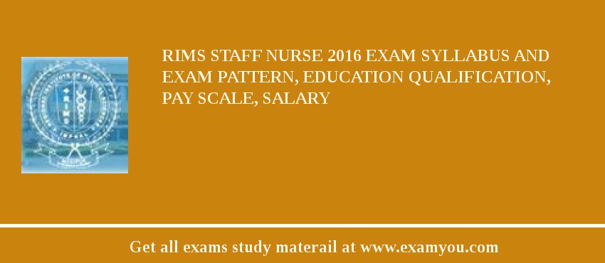 RIMS (Regional Institute of Medical Sciences) Staff Nurse 2018 Exam Syllabus And Exam Pattern, Education Qualification, Pay scale, Salary