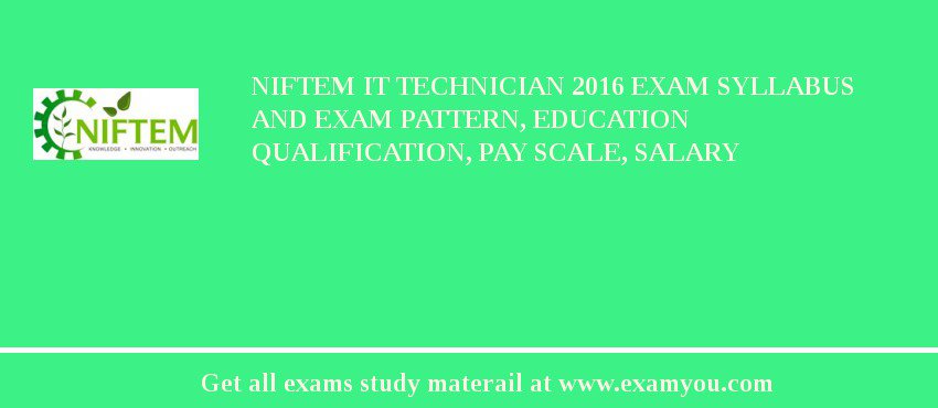 NIFTEM IT Technician 2018 Exam Syllabus And Exam Pattern, Education Qualification, Pay scale, Salary