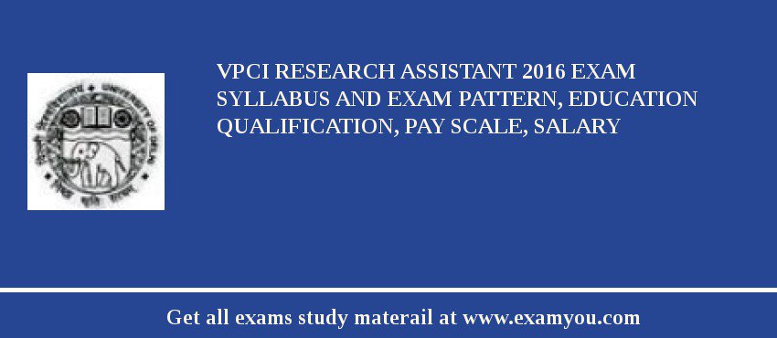 VPCI Research Assistant 2018 Exam Syllabus And Exam Pattern, Education Qualification, Pay scale, Salary
