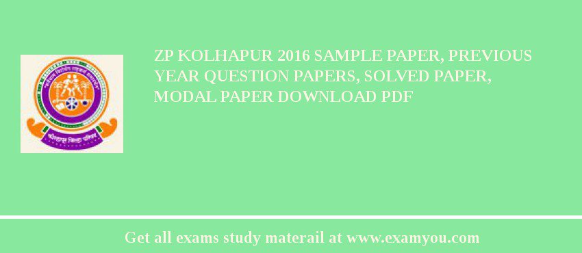 ZP Kolhapur 2018 Sample Paper, Previous Year Question Papers, Solved Paper, Modal Paper Download PDF