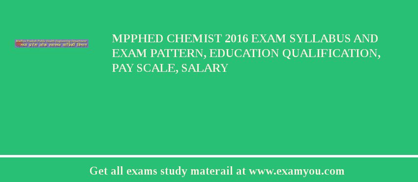 MPPHED Chemist 2018 Exam Syllabus And Exam Pattern, Education Qualification, Pay scale, Salary