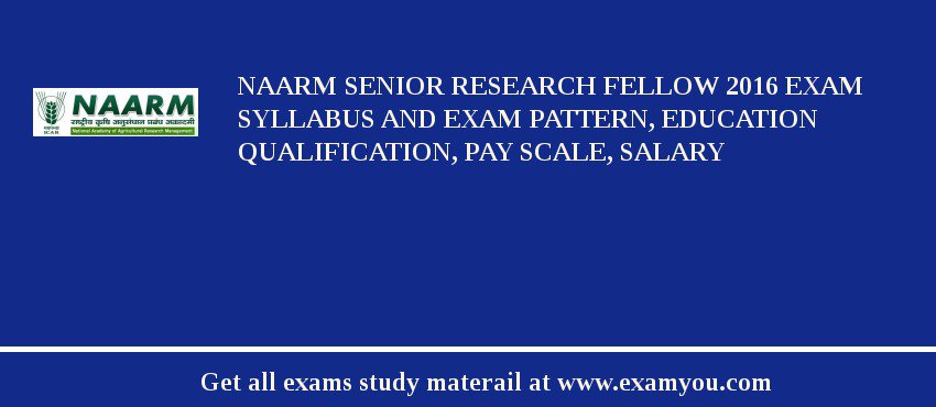NAARM Senior Research Fellow 2018 Exam Syllabus And Exam Pattern, Education Qualification, Pay scale, Salary