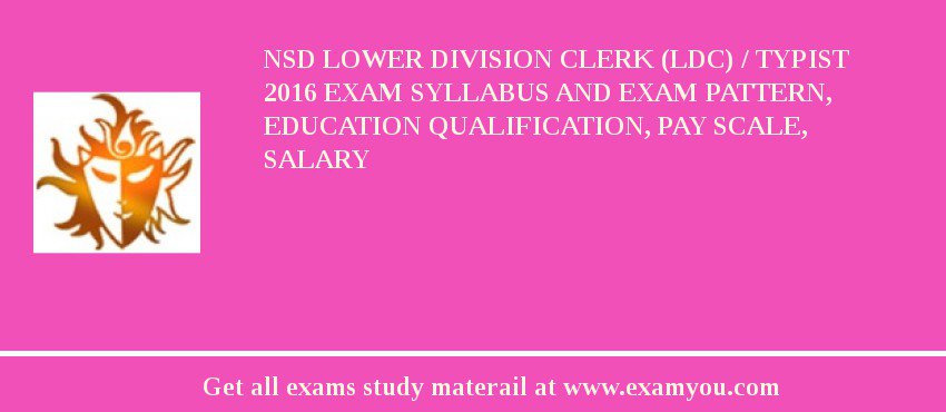 NSD Lower Division Clerk (LDC) / Typist 2018 Exam Syllabus And Exam Pattern, Education Qualification, Pay scale, Salary