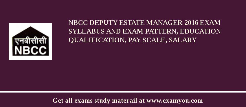 NBCC Deputy Estate Manager 2018 Exam Syllabus And Exam Pattern, Education Qualification, Pay scale, Salary