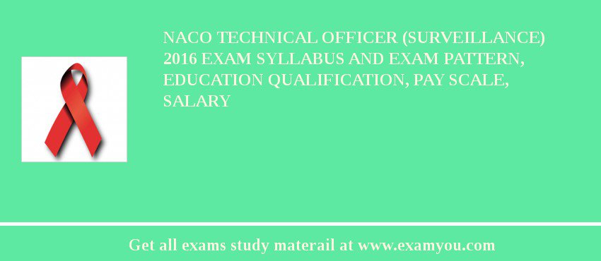 NACO Technical Officer (Surveillance) 2018 Exam Syllabus And Exam Pattern, Education Qualification, Pay scale, Salary