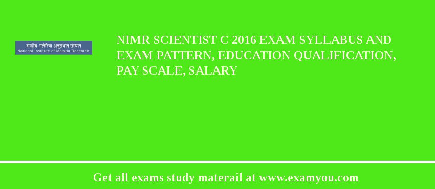 NIMR Scientist C 2018 Exam Syllabus And Exam Pattern, Education Qualification, Pay scale, Salary