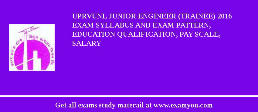 UPRVUNL Junior Engineer (Trainee) 2018 Exam Syllabus And Exam Pattern, Education Qualification, Pay scale, Salary