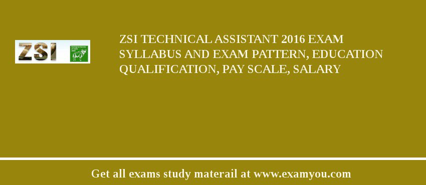 ZSI Technical Assistant 2018 Exam Syllabus And Exam Pattern, Education Qualification, Pay scale, Salary