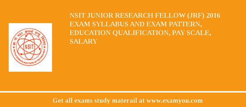 NSIT Junior Research Fellow (JRF) 2018 Exam Syllabus And Exam Pattern, Education Qualification, Pay scale, Salary
